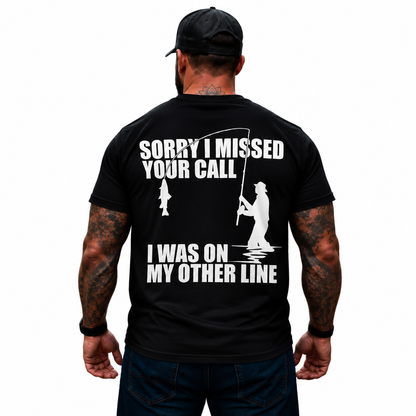 Sorry I Missed Your Call I Was on My Other Line T-Shirt – Funny Fishing Humor Tee