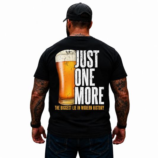 Just One More The Biggest Lie In Modern History Shirt Funny Beer Lover Graphic Tee