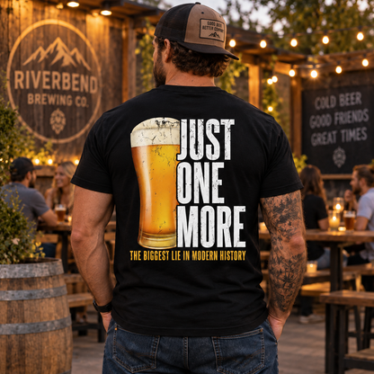 Just One More The Biggest Lie In Modern History Shirt Funny Beer Lover Graphic Tee