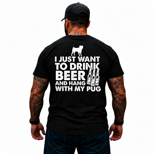 I Just Want To Drink Beer And Hang With My Pug Shirt Funny Pug Dad Dog Lover Beer Drinking Graphic Tee Gift for Men