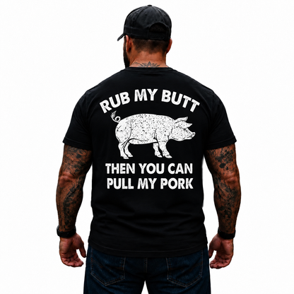 Rub My Butt Then You Can Pull My Pork Shirt Funny BBQ Pig Graphic Tee for Men Grilling Gift