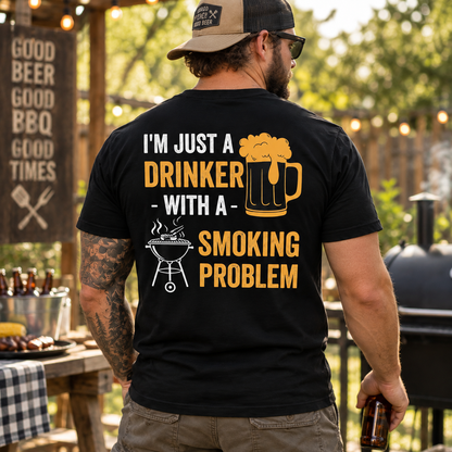 I’m Just A Drinker With A Smoking Problem Shirt Funny BBQ Beer Drinking Graphic Tee for Men