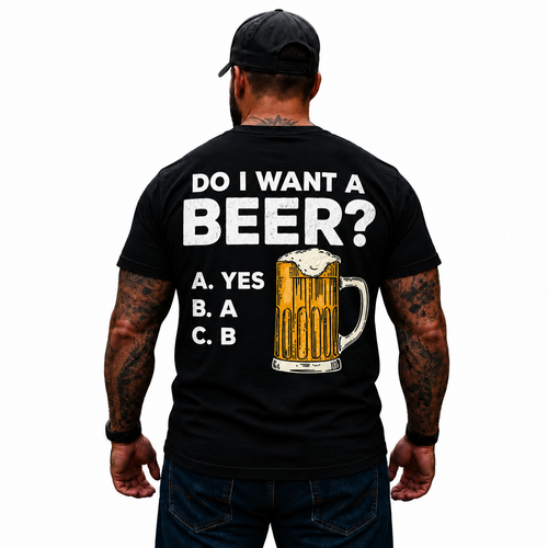 Do I Want A Beer Yes Shirt Funny Beer Lover Drinking Humor Graphic Tee Gift for Men