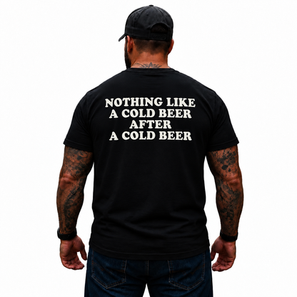 Nothing Like A Cold Beer After A Cold Beer Shirt Funny Beer Drinking T-Shirt for Men Beer Lover Gift