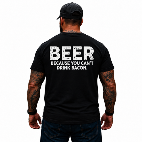 Beer Because You Can’t Drink Bacon Shirt Funny Beer Drinking Graphic Tee for Men Beer Lover Gift