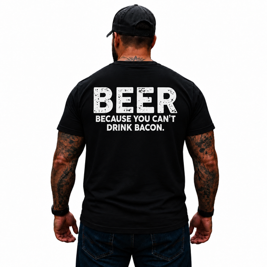 Beer Because You Can’t Drink Bacon Shirt Funny Beer Drinking Graphic Tee for Men Beer Lover Gift