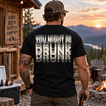 You Might Be Drunk Shirt Funny Drinking Humor Graphic Tee for Men
