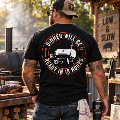Dinner Will Be Ready In 18 Hours Shirt Funny BBQ Smoker Low and Slow Pitmaster Grilling Graphic Tee for Men