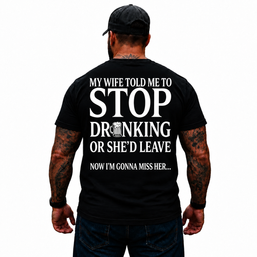 My Wife Told Me To Stop Drinking Or She’d Leave Shirt Funny Beer Drinking Graphic Tee for Men Beer Lover Husband Gift