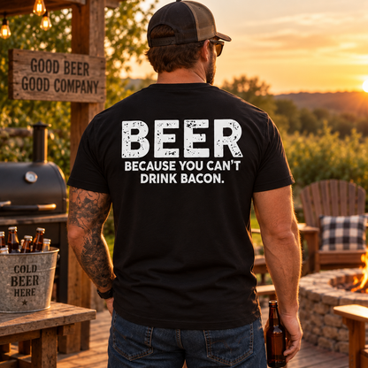 Beer Because You Can’t Drink Bacon Shirt Funny Beer Drinking Graphic Tee for Men Beer Lover Gift