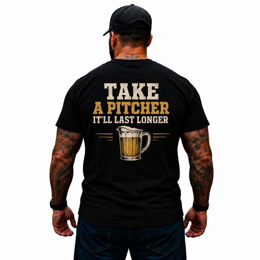 Take A Pitcher It’ll Last Longer Shirt Funny Beer Lover Drinking Humor Graphic Tee Gift for Men