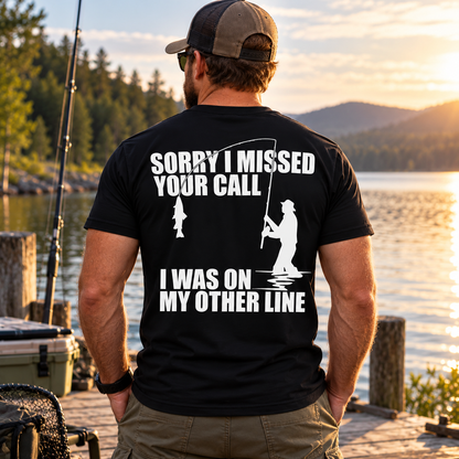 Sorry I Missed Your Call I Was on My Other Line T-Shirt – Funny Fishing Humor Tee