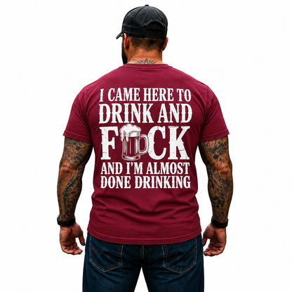 I Came Here To Drink And Fuck Shirt Funny Beer Drinking Graphic Tee Gift For Men
