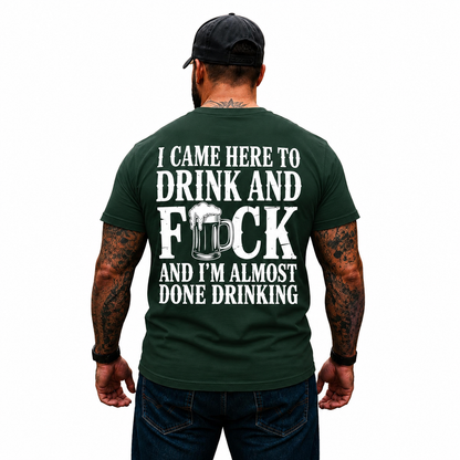 I Came Here To Drink And Fuck Shirt Funny Beer Drinking Graphic Tee Gift For Men