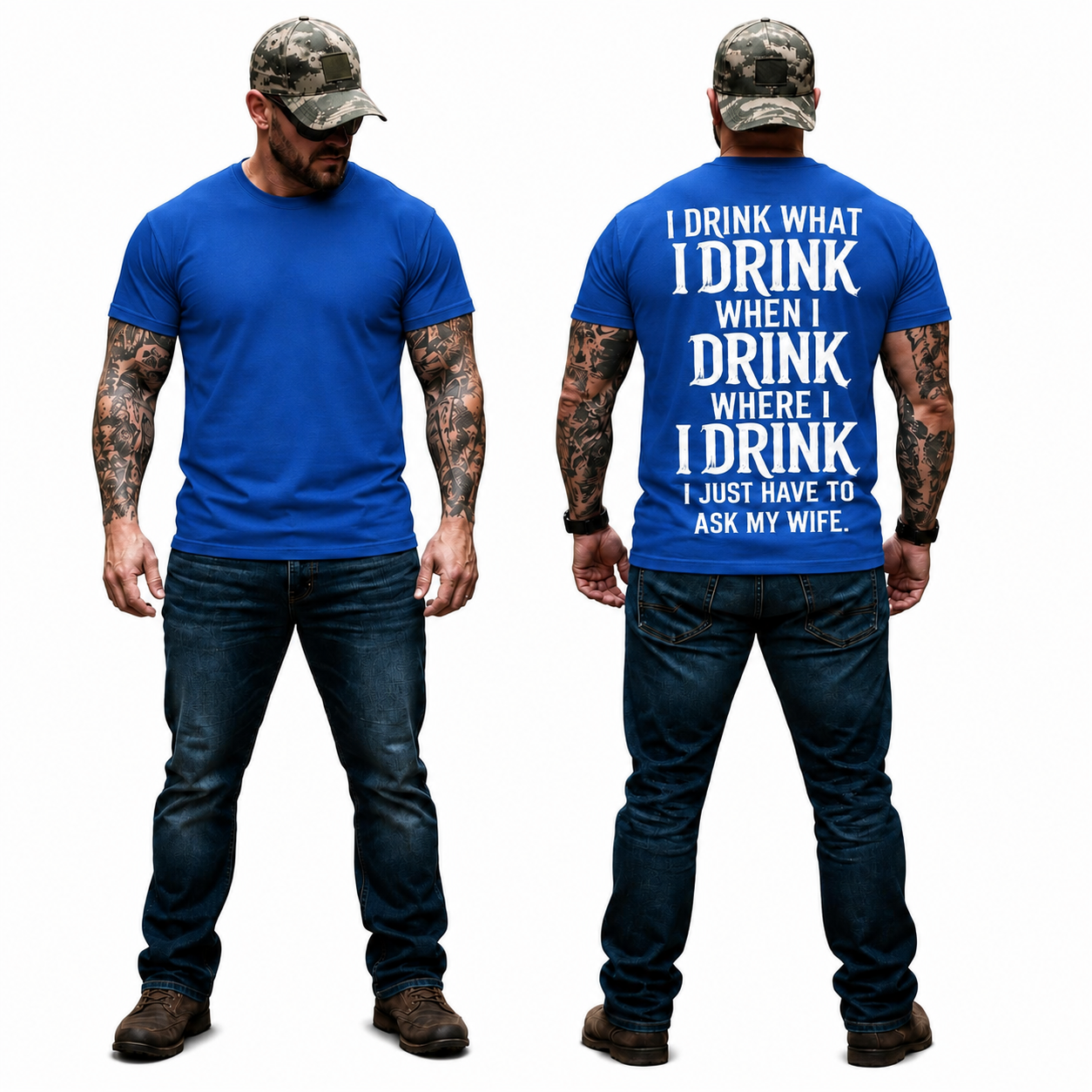 I Drink What I Drink When I Drink Where I Drink I Just Have To Ask My Wife Shirt