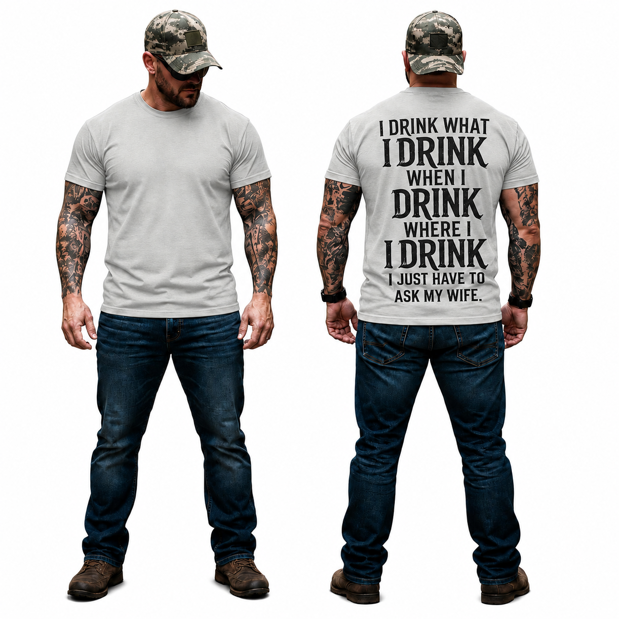 I Drink What I Drink When I Drink Where I Drink I Just Have To Ask My Wife Shirt