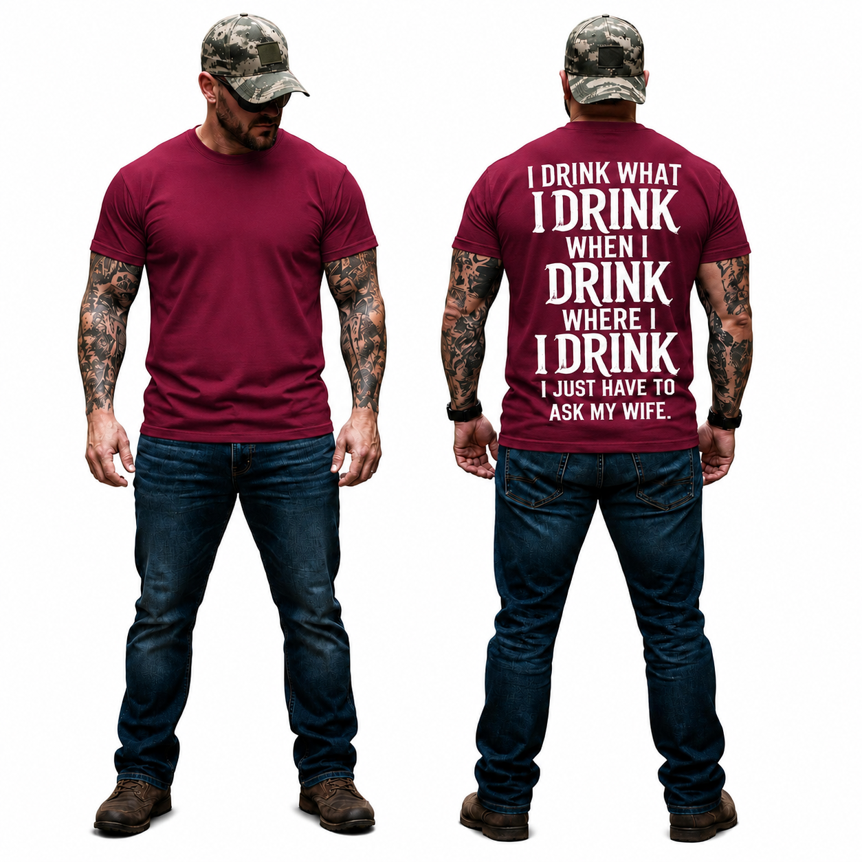 I Drink What I Drink When I Drink Where I Drink I Just Have To Ask My Wife Shirt