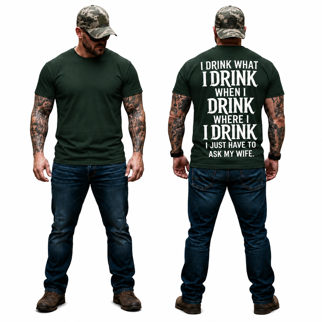 I Drink What I Drink When I Drink Where I Drink I Just Have To Ask My Wife Shirt
