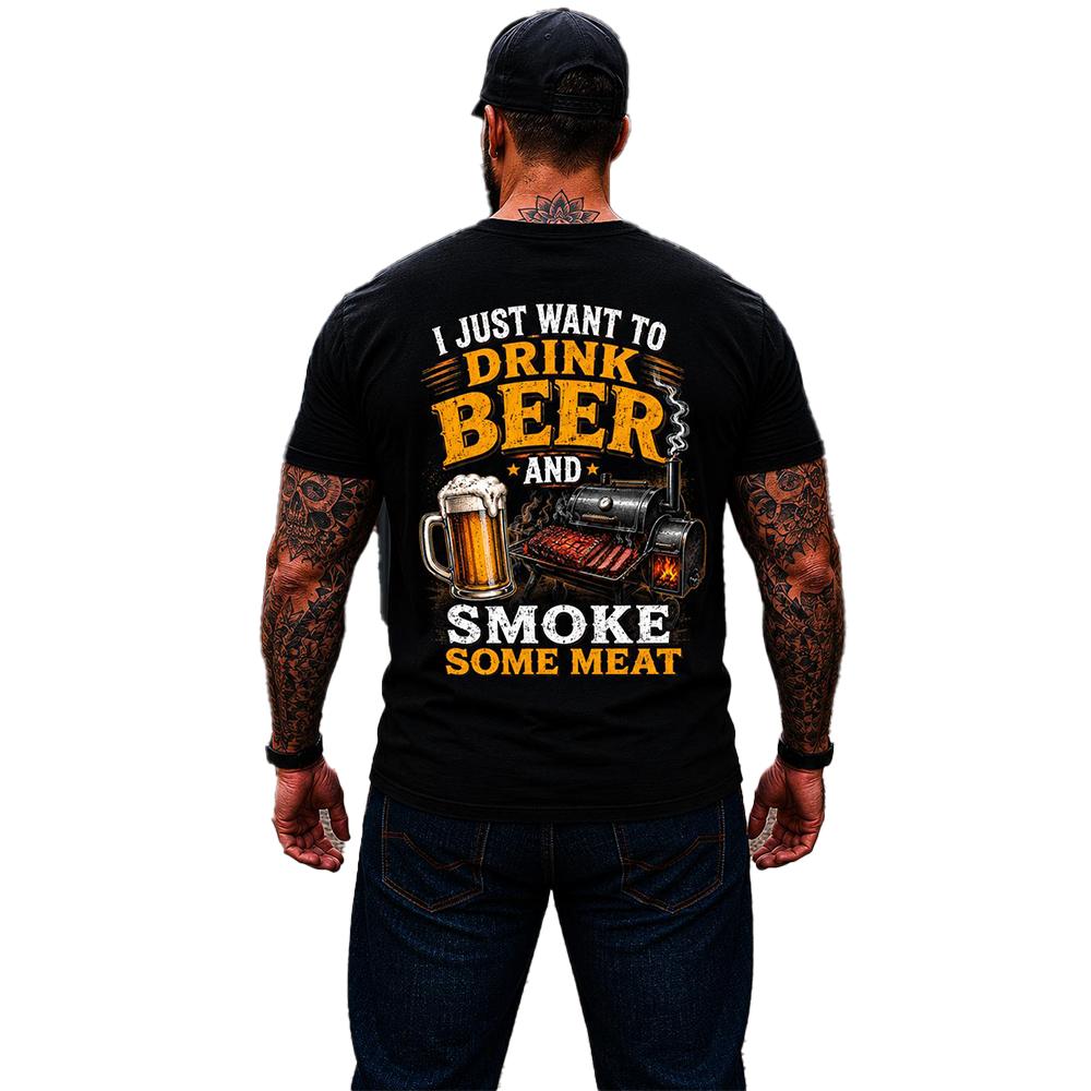 I Just Want To Drink Beer And Smoke Some Meat Shirt Funny BBQ Graphic Tee Grilling Gift For Men