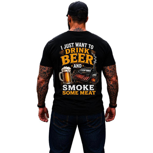 I Just Want To Drink Beer And Smoke Some Meat Shirt Funny BBQ Graphic Tee Grilling Gift For Men