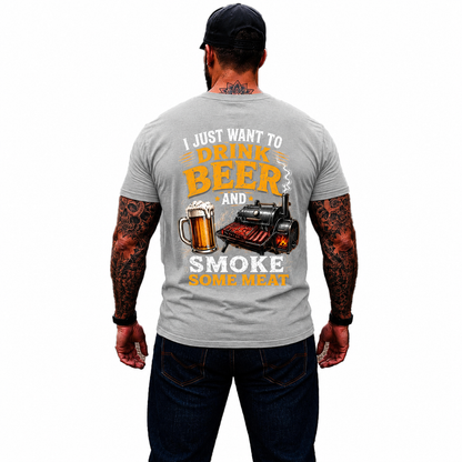 I Just Want To Drink Beer And Smoke Some Meat Shirt Funny BBQ Graphic Tee Grilling Gift For Men