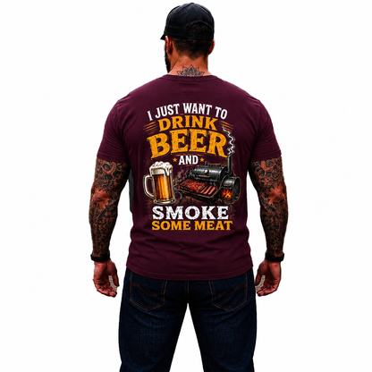 I Just Want To Drink Beer And Smoke Some Meat Shirt Funny BBQ Graphic Tee Grilling Gift For Men