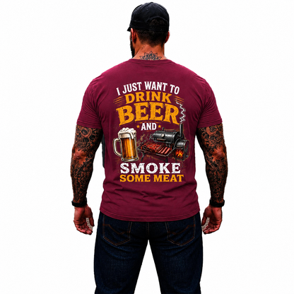 I Just Want To Drink Beer And Smoke Some Meat Shirt Funny BBQ Graphic Tee Grilling Gift For Men
