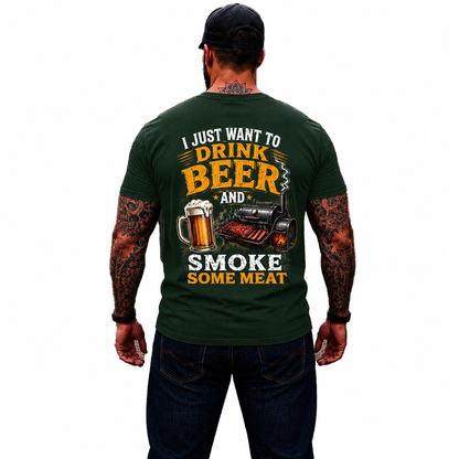I Just Want To Drink Beer And Smoke Some Meat Shirt Funny BBQ Graphic Tee Grilling Gift For Men