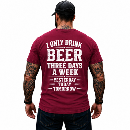 I Only Drink Beer Three Days A Week Shirt Funny Beer Lover Graphic Tee Gift For Men