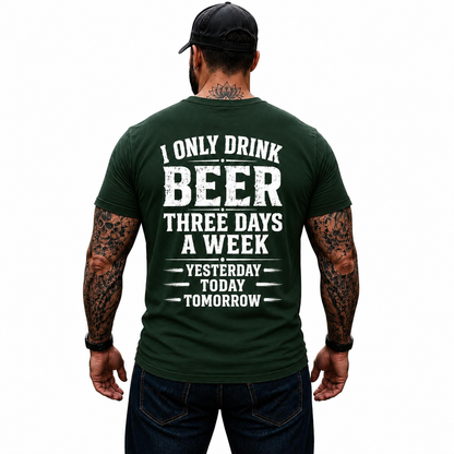 I Only Drink Beer Three Days A Week Shirt Funny Beer Lover Graphic Tee Gift For Men