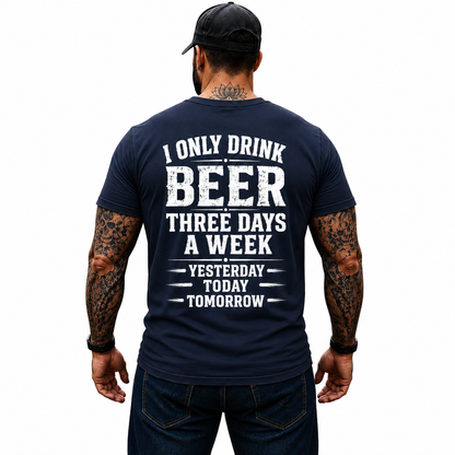 I Only Drink Beer Three Days A Week Shirt Funny Beer Lover Graphic Tee Gift For Men