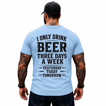 I Only Drink Beer Three Days A Week Shirt Funny Beer Lover Graphic Tee Gift For Men