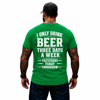 I Only Drink Beer Three Days A Week Shirt Funny Beer Lover Graphic Tee Gift For Men