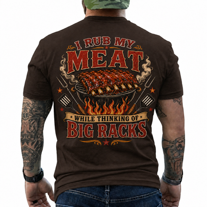 I Rub My Meat While Thinking Of Big Racks Shirt Funny BBQ Graphic Tee Gift For Men