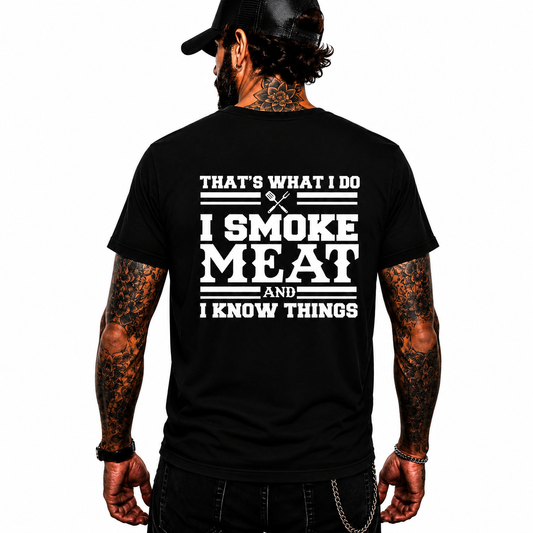 I Smoke Meat And I Know Things Shirt Funny BBQ Pitmaster Graphic Tee Gift For Men