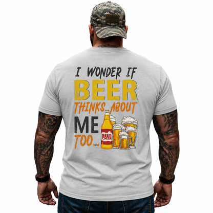 I Wonder If Beer Thinks About Me Too Shirt Funny Beer Lover Graphic Tee Gift For Men