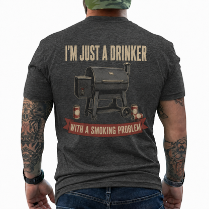 Im Just A Drinker With A Smoking Problem Shirt Funny BBQ Graphic Tee Gift For Men