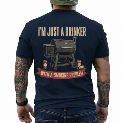 Im Just A Drinker With A Smoking Problem Shirt Funny BBQ Graphic Tee Gift For Men
