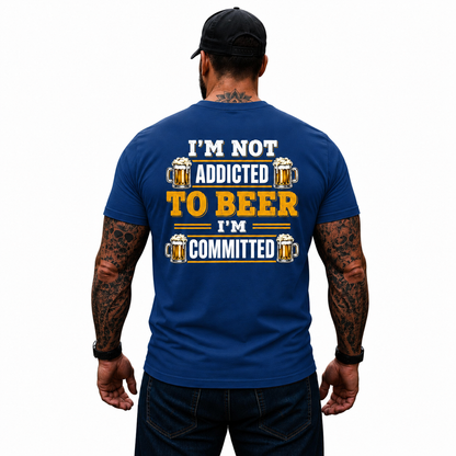 Im Not Addicted To Beer Im Committed Shirt Funny Beer Lover Graphic Tee Gift For Men