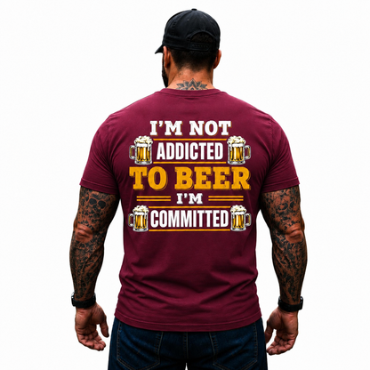 Im Not Addicted To Beer Im Committed Shirt Funny Beer Lover Graphic Tee Gift For Men