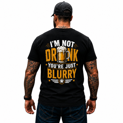 Im Not Drunk Youre Just Blurry Shirt Funny Beer Lover Graphic Tee Gift For Men