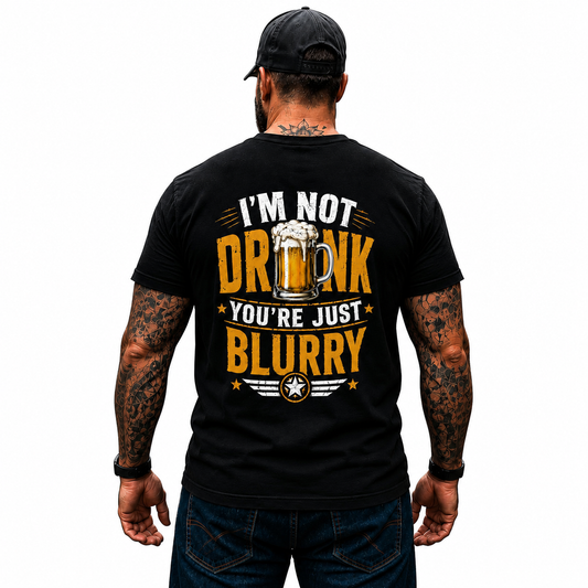Im Not Drunk Youre Just Blurry Shirt Funny Beer Lover Graphic Tee Gift For Men