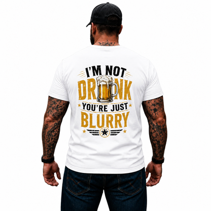 Im Not Drunk Youre Just Blurry Shirt Funny Beer Lover Graphic Tee Gift For Men