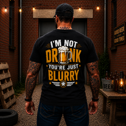 Im Not Drunk Youre Just Blurry Shirt Funny Beer Lover Graphic Tee Gift For Men