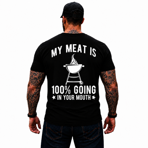 My Meat Is 100 Going In Your Mouth Shirt Funny BBQ Grilling Graphic Tee Gift For Men