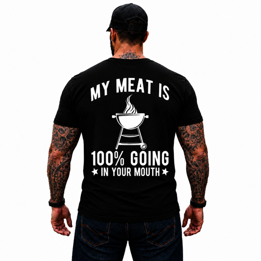 My Meat Is 100 Going In Your Mouth Shirt Funny BBQ Grilling Graphic Tee Gift For Men
