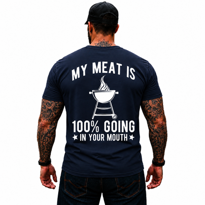 My Meat Is 100 Going In Your Mouth Shirt Funny BBQ Grilling Graphic Tee Gift For Men