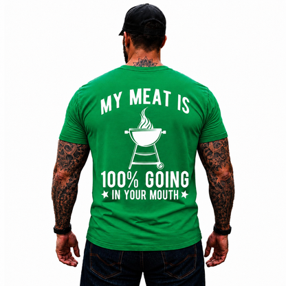 My Meat Is 100 Going In Your Mouth Shirt Funny BBQ Grilling Graphic Tee Gift For Men