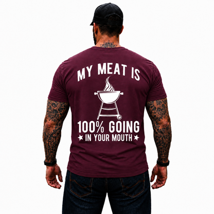 My Meat Is 100 Going In Your Mouth Shirt Funny BBQ Grilling Graphic Tee Gift For Men