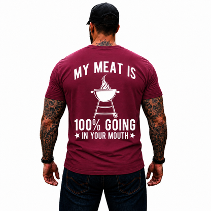 My Meat Is 100 Going In Your Mouth Shirt Funny BBQ Grilling Graphic Tee Gift For Men